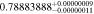 $0.7888388{8}_{-0.00000011}^{+0.00000009}$