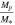 $\frac{{M}_{p}}{{M}_{* }}$