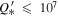 ${Q}_{* }^{{\prime} }\,\leqslant \,{10}^{7}$