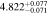 $4.82{2}_{-0.071}^{+0.077}$