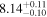 $8.1{4}_{-0.10}^{+0.11}$