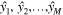 $\hat{{y}_{1}},\hat{{y}_{2}},\ldots ,\hat{{y}_{M}}$