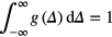 $\underset{-\infty}{\overset{\infty}{\int}} g\left(\Delta \right)\text{d}\Delta =1$
