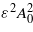 ${\varepsilon }^{2}{A}_{0}^{2}$