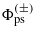${\Phi }_{\mathrm{ps}}^{(\pm )}$