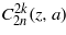 ${C}_{2 n}^{2 k}(z,a)$