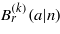 ${B}_{r}^{(k)}(a\vert n)$