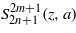 ${S}_{2 n+1}^{2 m+1}(z,a)$