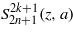 ${S}_{2 n+1}^{2 k+1}(z,a)$