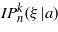 $I{P}_{n}^{k}(\xi \vert a)$