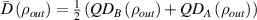 $\bar{D}\left( {{\rho _{out}}} \right) = \frac{1}{2}\left( {Q{D_B}\left( {{\rho _{out}}} \right) + Q{D_A}\left( {{\rho _{out}}} \right)} \right)$