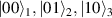 $|00\rangle_{1}, |01\rangle_{2}, |10\rangle_{3}$