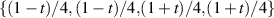 $\{(1-t)/4, {(1-t)/4,}{(1+t)/4,} {(1+t)/4\}}$