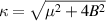 $\kappa = \sqrt{\mu^{2}+4B^{2}}$