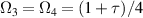 $\Omega_{3} = \Omega_{4} = (1+\tau)/4$