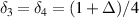 $\delta_{3} = \delta_{4} = (1+\Delta)/4$