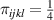 ${\pi _{ijkl}} = \frac{1}{4}$