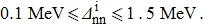 $0.1\ {\rm{MeV}}\leqslant {\varDelta }_{{\rm{nn}}}^{{\rm{i}}}\leqslant {\rm{1}}.{\rm{5}}\ {\rm{MeV}}.\,$
