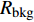 $ R_{\rm bkg} $