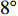 $ 8^{\circ} $