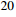 $ ^{20} $