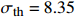 ${\sigma _{\rm th}} = 8.35$