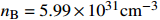 $n_{\rm B}=5.99\times10^{31}\rm{cm^{-3}}$