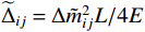 $\widetilde\Delta_{ij} \equiv {\Delta \tilde m^2_{ij} L}/{4E}$