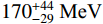 $ 170^{+44}_{-29}\; \text{MeV} $