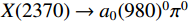 $ X(2370)\to a_{0}(980)^{0}\pi^{0} $