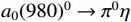 $ a_{0}(980)^{0}\to \pi^{0}\eta $