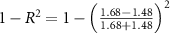 $1-R^2 = 1-\left(\frac{1.68-1.48}{1.68+1.48}\right)^2$