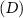 $\left( D \right)$