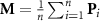 $\mathbf = \frac \sum^n_ \mathbf_i$