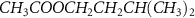 $CH_3COOCH_2CH_2CH(CH_3)_2$