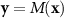 $\mathbf = M(\mathbf)$
