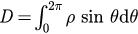 $D=\int_{0}^{2\pi}\rho \,\sin \,\theta \text{d}\theta $