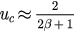 ${{u}_{c}}\approx \frac{2}{2\beta +1}$