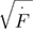 $\sqrt{\overset{\cdot}{\mathop{F}}\,}$