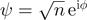 $\psi =\sqrt{n}\enspace {\text{e}}^{\text{i}\phi }$