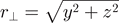 ${r}_{\perp }=\sqrt{{y}^{2}+{z}^{2}}$