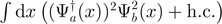 $\int \mathrm{d}x\left({({{\Psi}}_{a}^{{\dagger}}(x))}^{2}{{\Psi}}_{b}^{2}(x)+\mathrm{h}.\mathrm{c}.\right)$