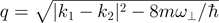 $q=\sqrt{\vert {k}_{1}-{k}_{2}{\vert }^{2}-8m{\omega }_{\perp }/\hslash }$