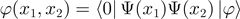 $\varphi ({x}_{1},{x}_{2})=\left\langle 0\right\vert {\Psi}({x}_{1}){\Psi}({x}_{2})\left\vert \varphi \right\rangle $