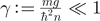$\gamma {:=}\frac{mg}{{\hslash }^{2}n}\ll 1$