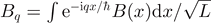 ${B}_{q}=\int {\text{e}}^{-\text{i}qx/\hslash }B(x)\mathrm{d}x/\sqrt{L}$