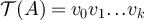 $\mathcal{T}(A) = v_0v_1{\ldots}v_k$