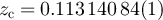 $z_{\mathrm{c}} = 0.113\,140\,84(1)$