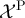$\mathcal{X}^{\mathrm{P}}$