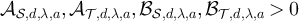 $\mathcal{A}_{\mathcal{S},d,\lambda,a},\mathcal{A}_{\mathcal{T},d,\lambda,a},\mathcal{B}_{\mathcal{S},d,\lambda,a},\mathcal{B}_{\mathcal{T},d,\lambda,a}\gt0$
